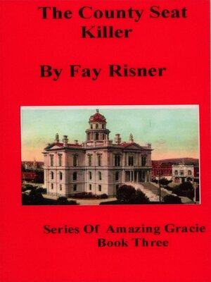cover image of The County Seat Killer -book 3-Amazing Gracie Mystery Series